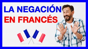 La Negación en Francés : las diferentes formas, uso y ejemplos