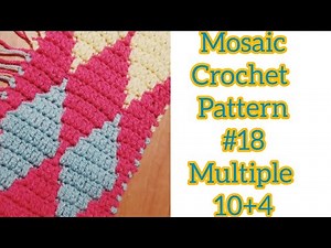 Mosaic Crochet Pattern #18 - Multiple 10 + 4 - Full Length Mosaic Crochet Tutorial