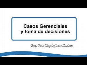 Casos Gerenciales : TOMA de DECISIONES | Programadas y No Programadas