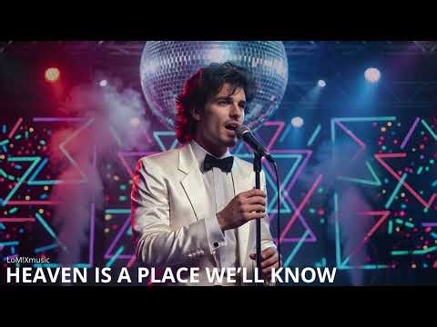 Heaven Is A Place We'll Know (Eurodisco, Italodisco, 80's Ballad)