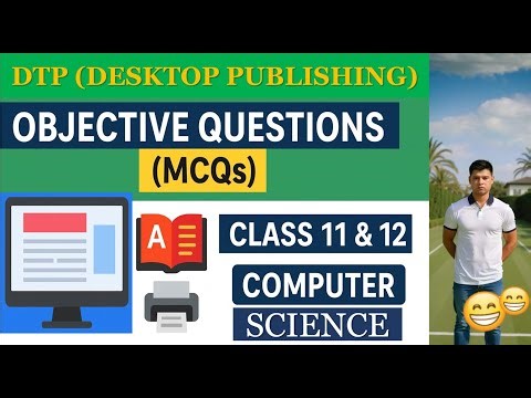 📘 DTP (Desktop Publishing) – Objective Questions | MCQs with Answers | Class 11 & 12 Computer