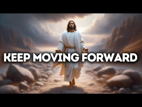 Keep Moving Forward | God Says | God Message Today | Gods Message Now | God Message | God Say
