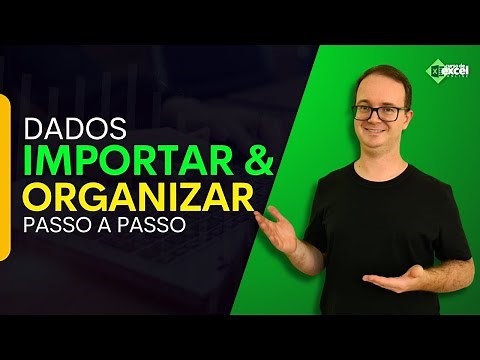 Como Importar e Organizar Dados no Excel Passo a Passo