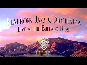 The Flatirons Jazz Orchestra - Live at the Buffalo Rose