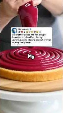 My brother asked me for a huge donation to his wife’s charity.