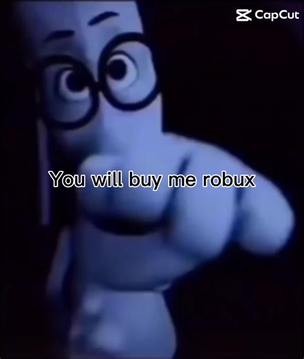 You will buy me Robux