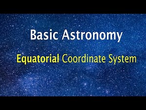 Equatorial Coordinate System - Basic Astronomy workshop #astronomy