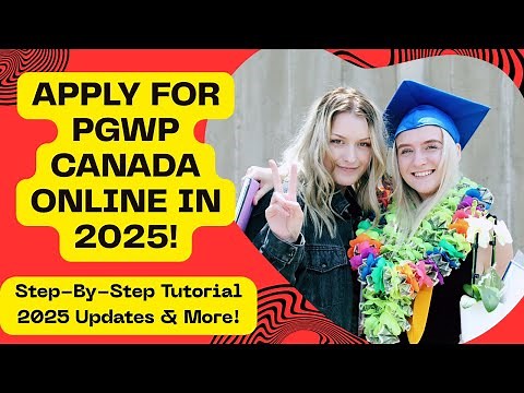 How to Apply for PGWP Canada in 2025 | Step-By-Step Tutorial | Post-Graduation Work Permit