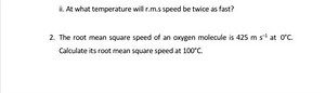 ii. At what temperature will r.m.s speed be twice as fast?2. T... | Filo