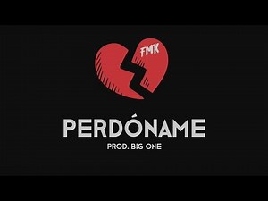FMK - Perdóname (Prod. Big One) (Version Extended)