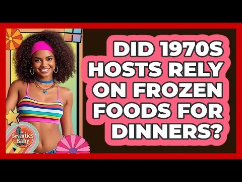 Did 1970s Hosts Rely On Frozen Foods For Dinners?