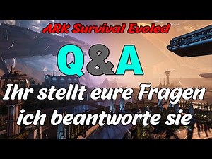 ARK Q & A - Ihr stellt eure Fragen ich beantworte sie | #002