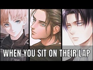 Sitting on their lap - Attack on titan x listener