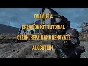 Fallout 4 Creation Kit Tutorial Clean, Repair And Renovate A Location #fallout4creationkit