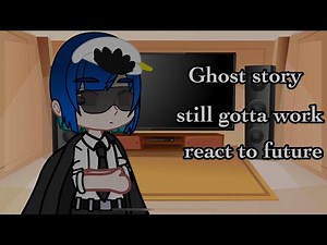 Ghost story still gotta work react to future | GSGW | 1/? | X2 speed || ENG/VIE || GSGW react to