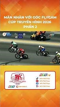 Mãn nhãn với góc flycam Cúp Truyền hình 2026 Phần 2