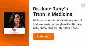 Dr. Jane Ruby Show PODCASTS | Dr. Jane Ruby's Truth In Medicine | Dr Jane Ruby | Substack