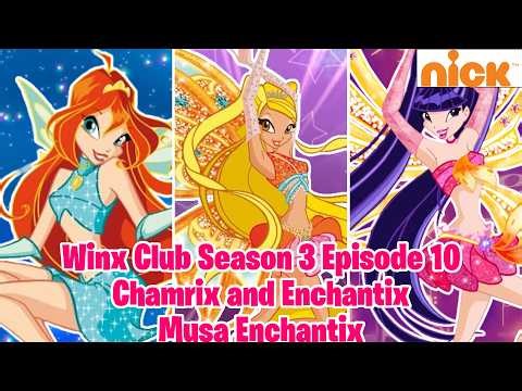 Winx Club - Season 3 Episode 10 | Charmix & Enchantix and Musa Enchantix [Fanmade, Nickelodeon]