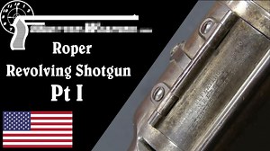 【被遗忘的武器\u002F双语】罗珀转轮霰弹枪介绍（第一部分）