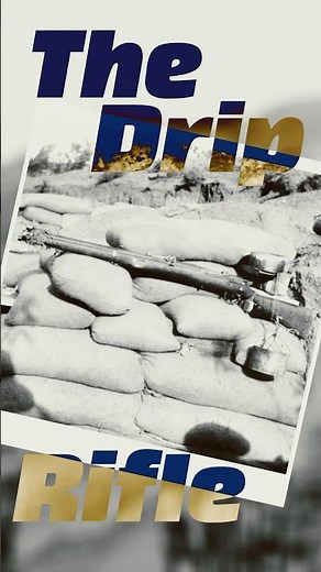 Drip Rifle: WWI’s Smartest Deception