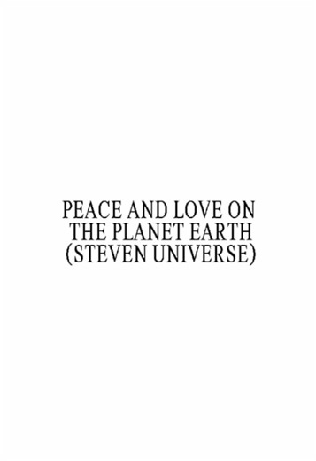 PEACE AND LOVE ON THE PLANET EARTH-#STEVENUNIVERSE #fyp #foryou #viral #lyrics