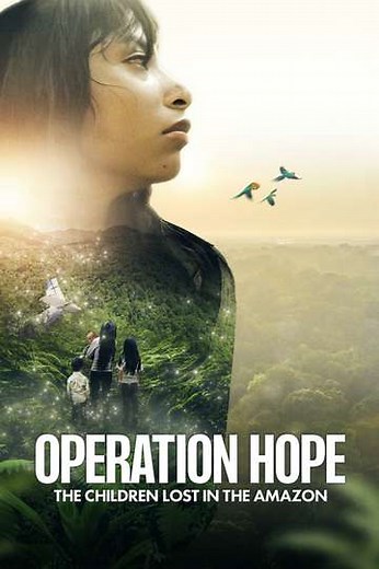 Operation Hope - The Children Lost in the Amazon (2024) - Movie