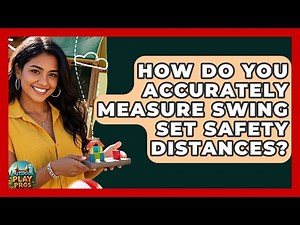 How Do You Accurately Measure Swing Set Safety Distances? - Outdoor Play Pros