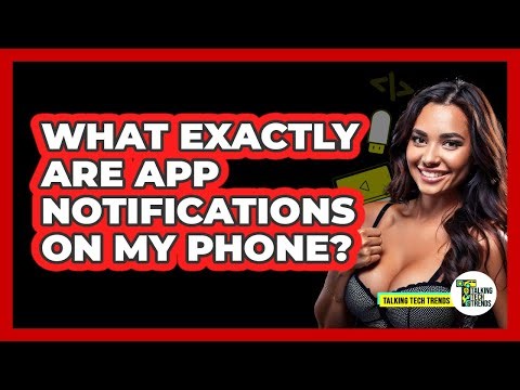 What Exactly Are App Notifications On My Phone?