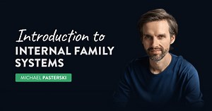 Introduction to Internal Family Systems - Life Architect