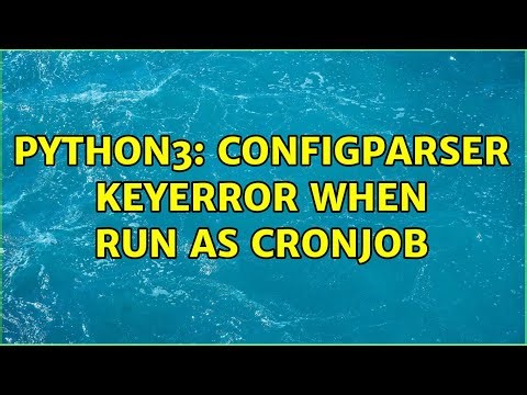 Python3: configparser KeyError when run as Cronjob