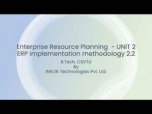 Enterprise Resource Planning, ERP Unit 2 - ERP Implementation and System Development 2.2 CSVTU 2025