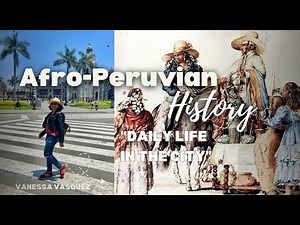 Afro-Peruvian History: Daily Life in Colonial Lima
