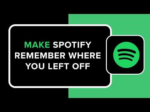 How to Make Spotify Remember Where You Left Off