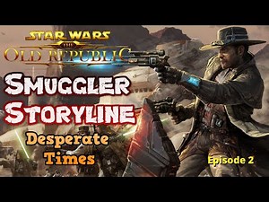 SWTOR Story Playthrough - The Smuggler Class: Scoundrel Build - Desperate Times