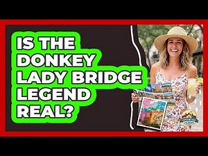 Is The Donkey Lady Bridge Legend Real?