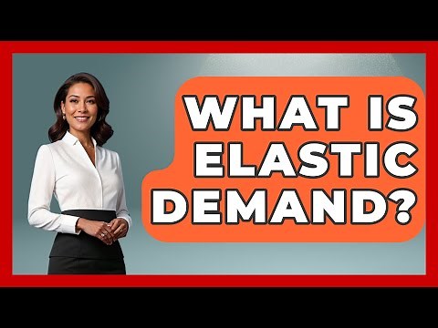 What Is Elastic Demand? - Learn About Economics