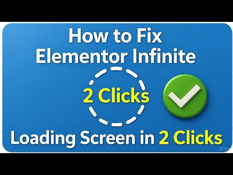 How to Fix Elementor Infinite Loading Screen in 2 Clicks