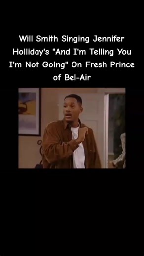 Will Smith Singing Jennifer Holliday's