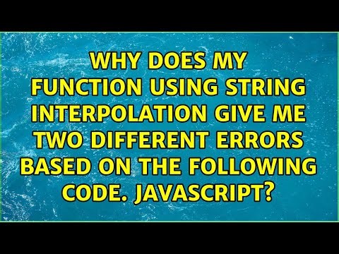 Why does my function using string interpolation give me two different errors based on the...