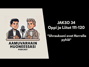 OL 111-120 "Uhraukseni ovat Herralle pyhiä"