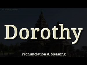 Dorothy - Pronunciation and Meaning