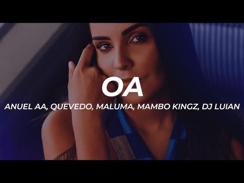 Anuel AA, Quevedo, Maluma, Mambo Kingz, DJ Luian - OA (Letra/Lyrics)