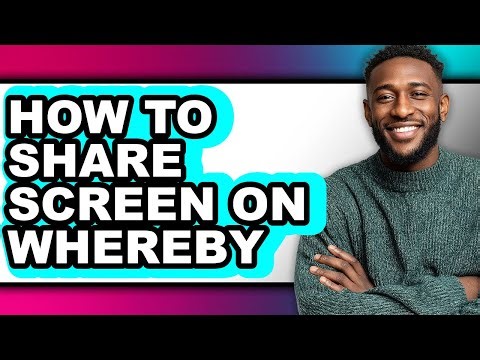 How to Share Screen on Whereby - Step by Step