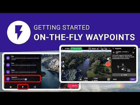 Getting Started - 5 - On-the-Fly Waypoints - Create mission plans by marking locations using a drone