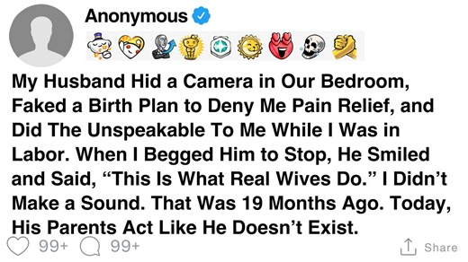 97K views · 1.9K reactions | [FULL STORY] My Husband Hid a Camera in Our Bedroom, Faked a Birth Plan to Deny Me Pain Relief, and Did The Unspeakable To Me While I Was in Labor. When I Begged Him to Stop, He Smiled and Said, “This Is What Real Wives Do.” I Didn’t Make a Sound. That Was 19 Months Ago. Today, His Parents Act Like He Doesn’t Exist. | Stereo Storytime | Facebook