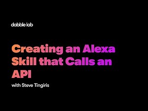 Creating an Alexa Skill that Calls an API - Dabble Lab #215