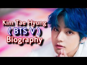 Kim Tae Hyung Biography 2023 | BTS V Bio | BTS V