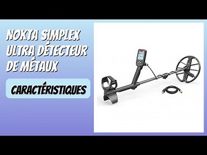 AVIS (2026) : NOKTA Simplex Ultra Détecteur de métaux. DÉTAILS