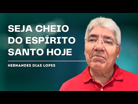 A IMPORTÂNCIA DE SER CHEIO DO ESPÍRITO SANTO - Hernandes Dias Lopes