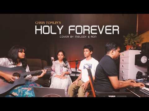 Holy Forever - Chris Tomlin || LIVE SESSION || Melody & Ron,JK Christopher,Lillian Christopher